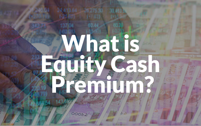 Equity Cash Premium